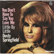DUSTY SPRINGFIELD - You don´t have to say you love me